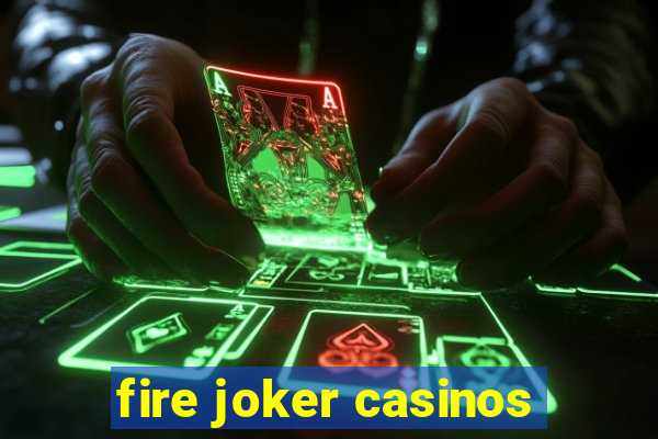 fire joker casinos