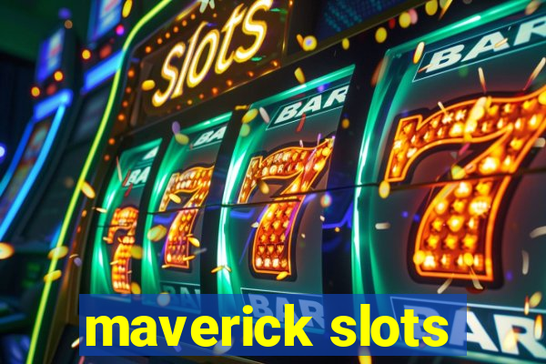 maverick slots