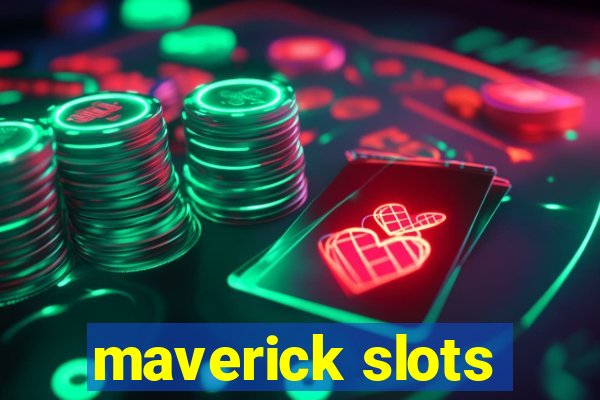 maverick slots