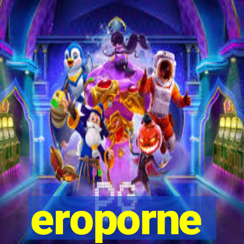 eroporne