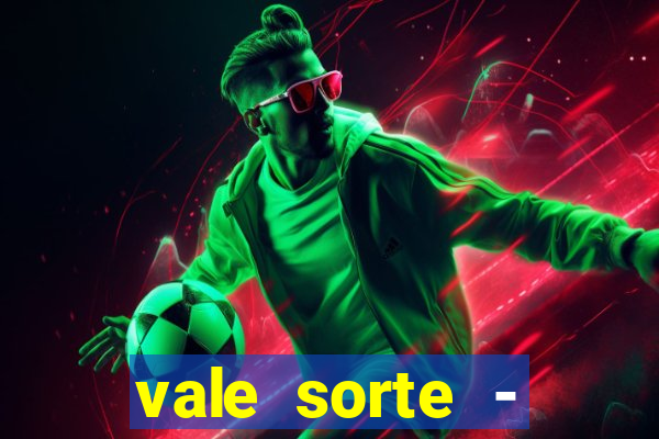 vale sorte - resultado hoje