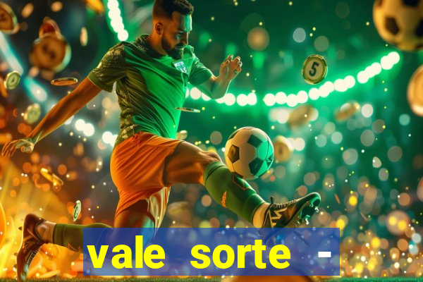 vale sorte - resultado hoje