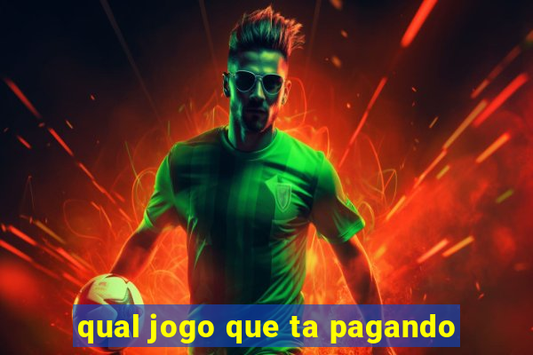 qual jogo que ta pagando