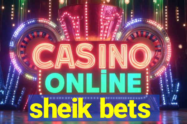 sheik bets