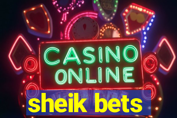 sheik bets