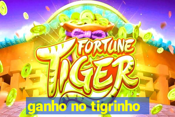 ganho no tigrinho