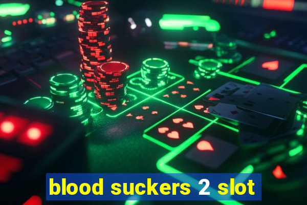 blood suckers 2 slot