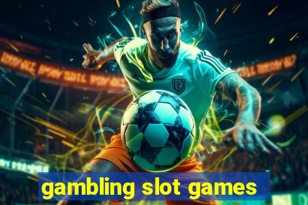 gambling slot games