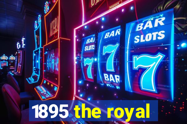 1895 the royal