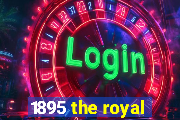 1895 the royal