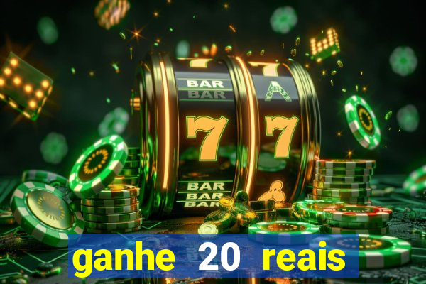 ganhe 20 reais para apostar