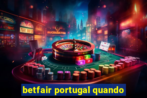 betfair portugal quando