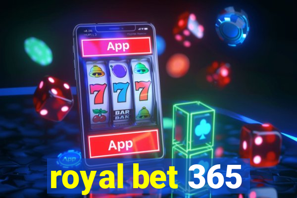 royal bet 365