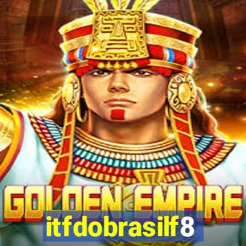 itfdobrasilf8