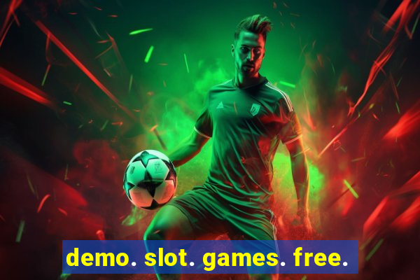 demo. slot. games. free.