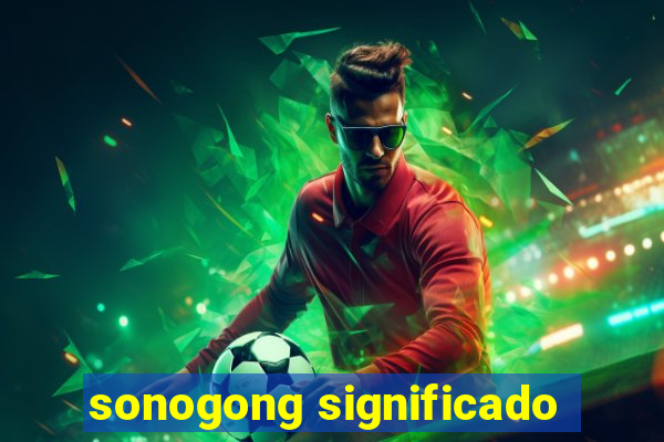 sonogong significado