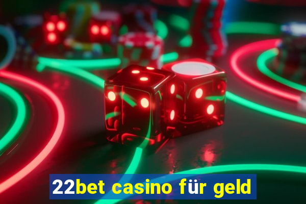 22bet casino für geld