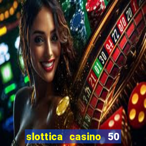 slottica casino 50 free spins