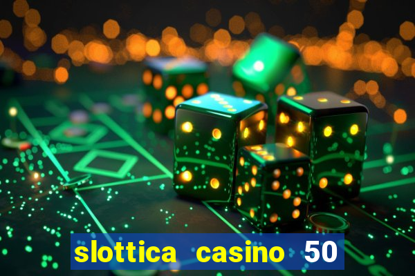 slottica casino 50 free spins