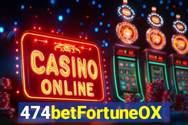 474betFortuneOX