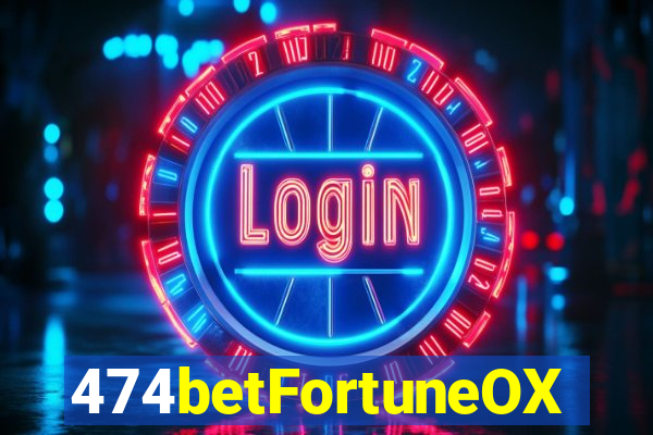 474betFortuneOX