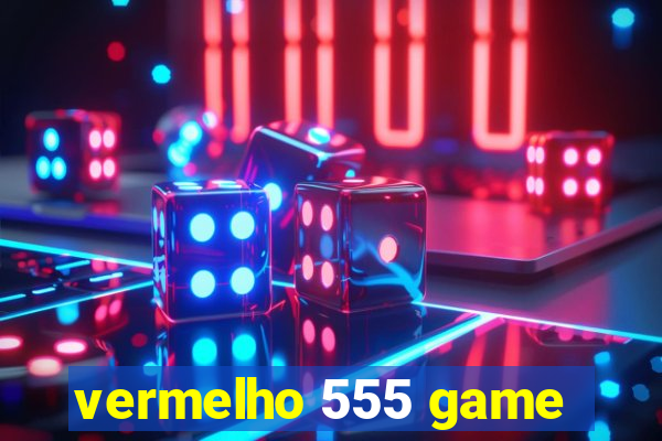 vermelho 555 game