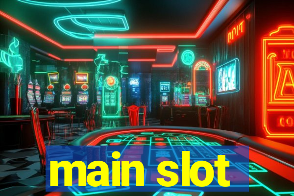 main slot