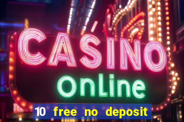 10 free no deposit casino uk 2019