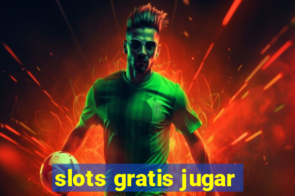 slots gratis jugar