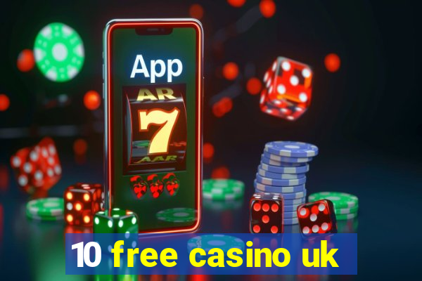 10 free casino uk