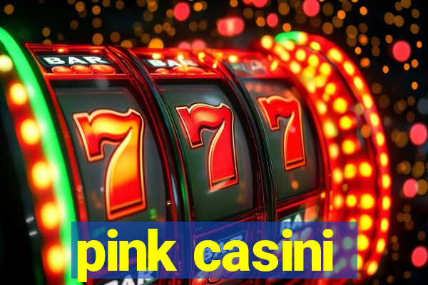 pink casini