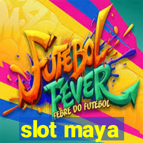 slot maya