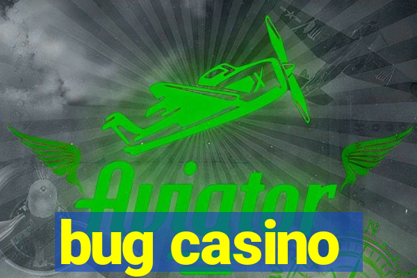 bug casino