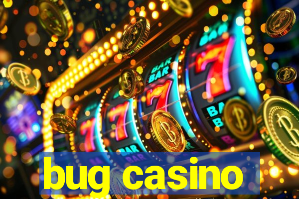 bug casino