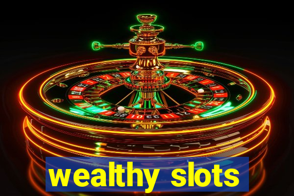 wealthy slots