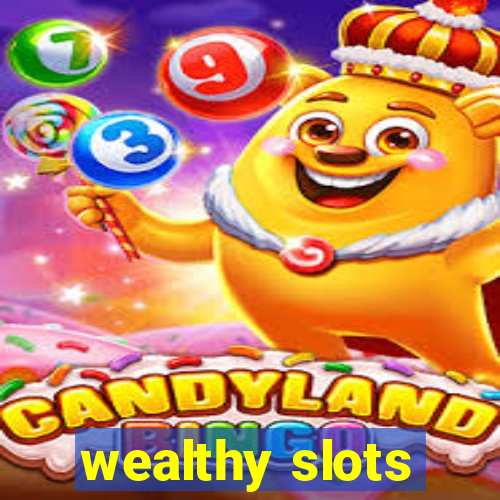 wealthy slots