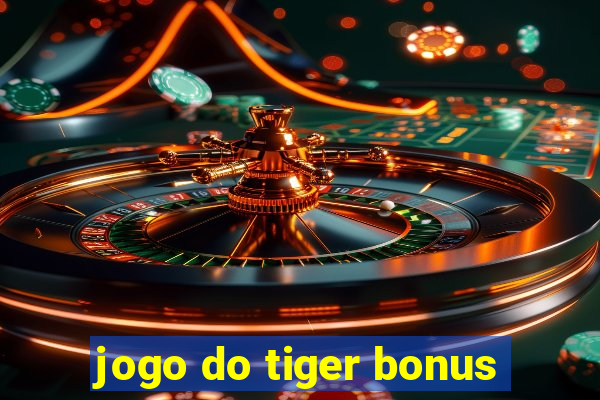 jogo do tiger bonus