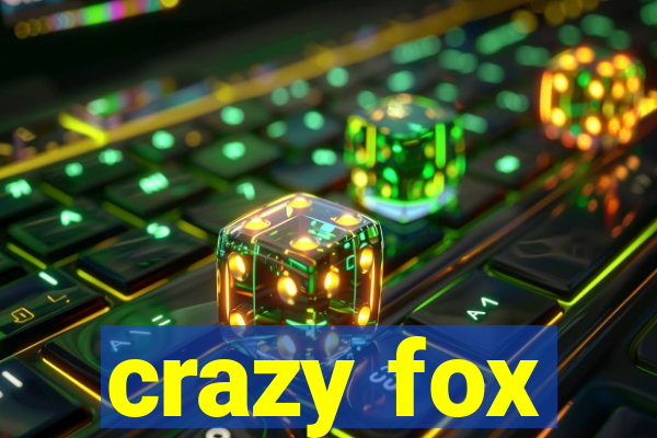 crazy fox