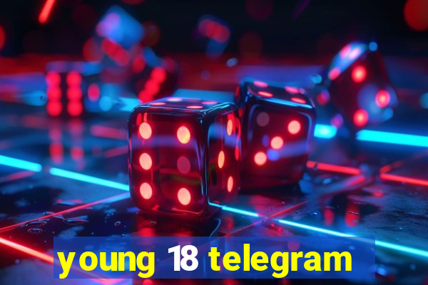 young 18 telegram