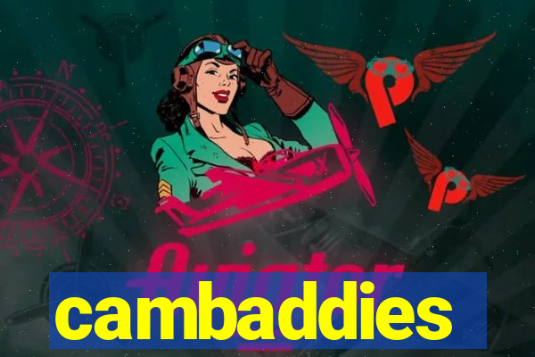 cambaddies