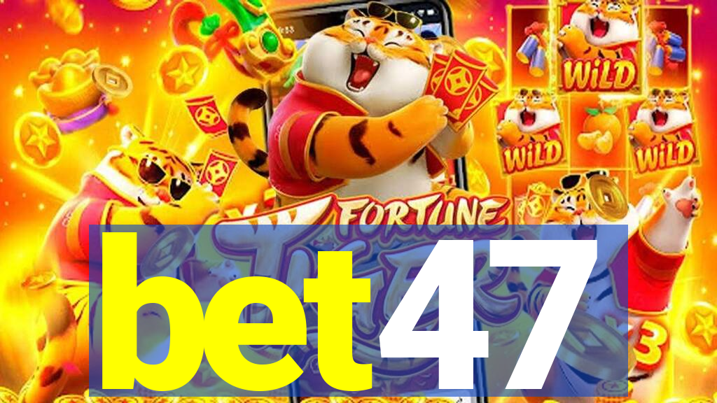 bet47