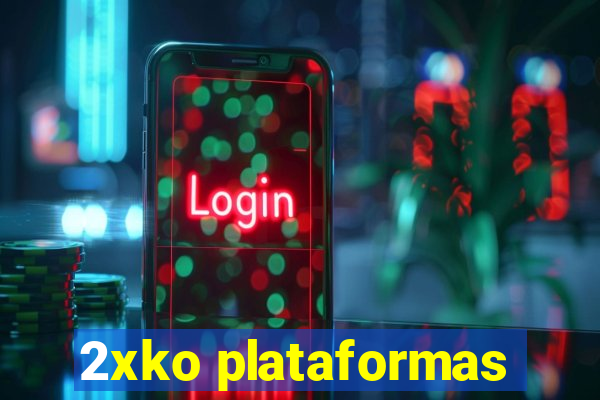 2xko plataformas