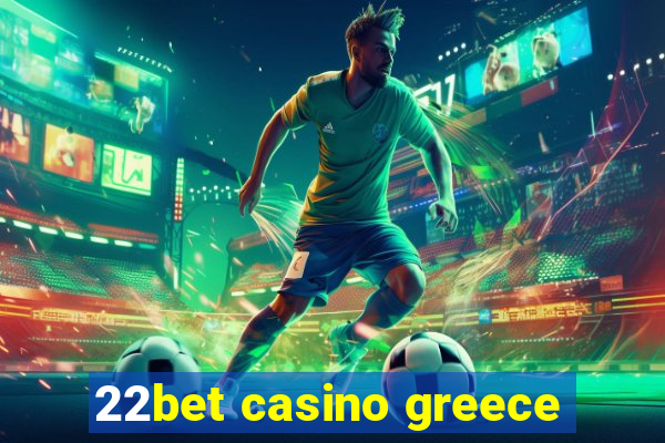 22bet casino greece