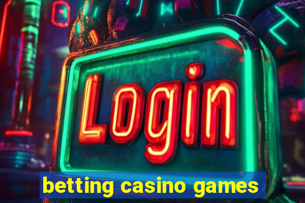 betting casino games