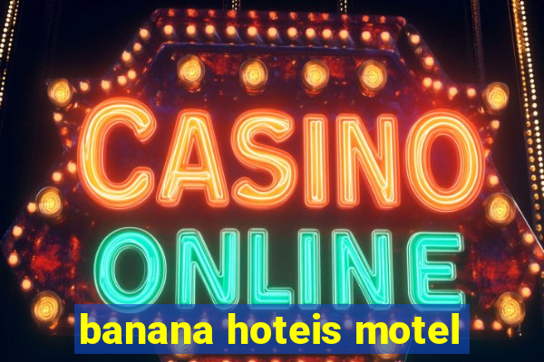 banana hoteis motel