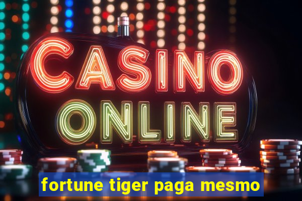 fortune tiger paga mesmo