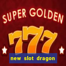 new slot dragon for all