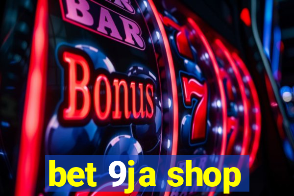 bet 9ja shop