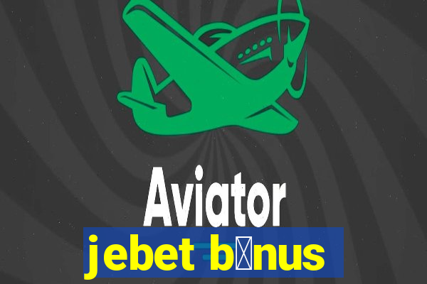 jebet b么nus