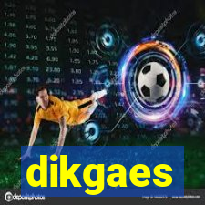 dikgaes